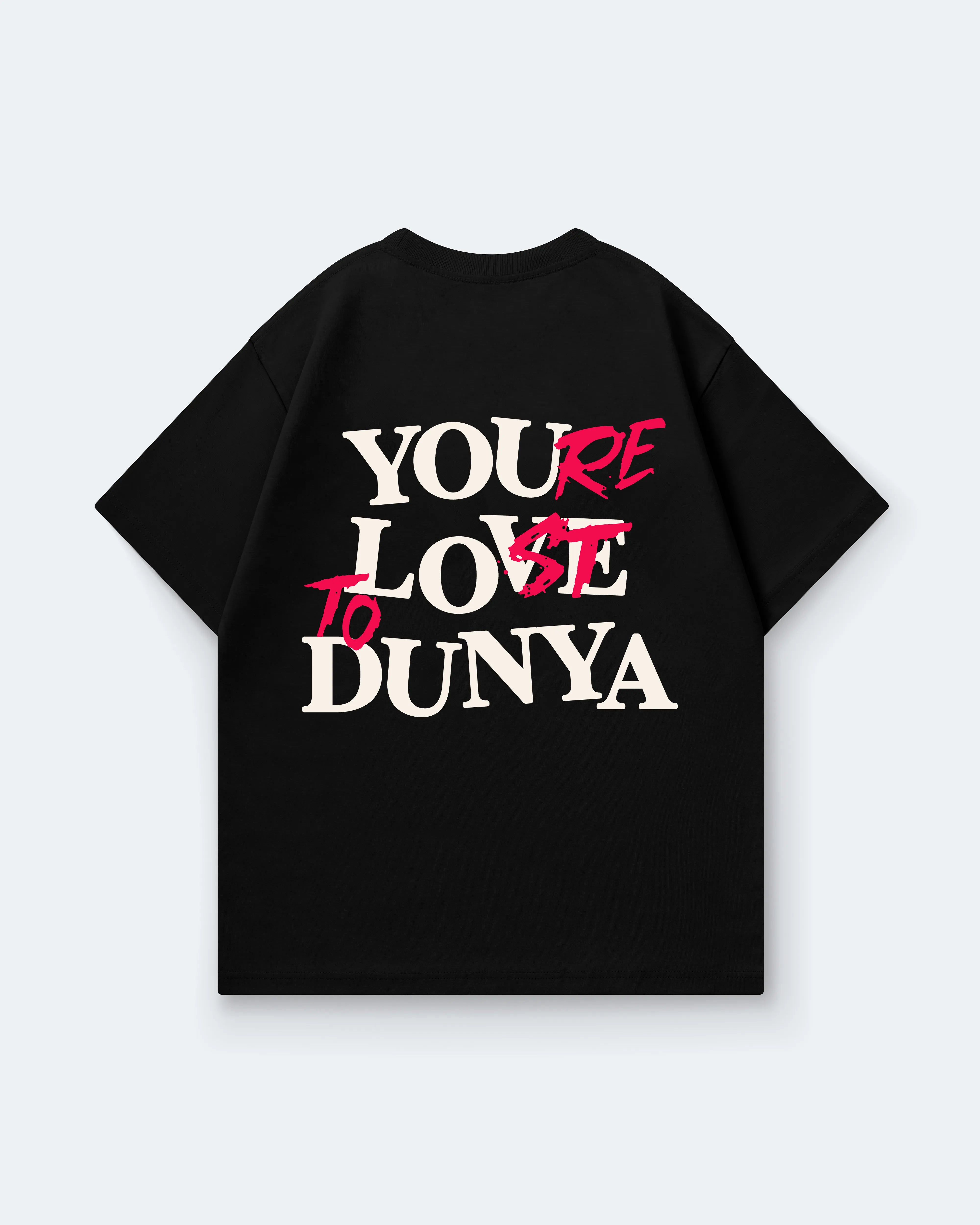 YOUR LOST TO DUNYA