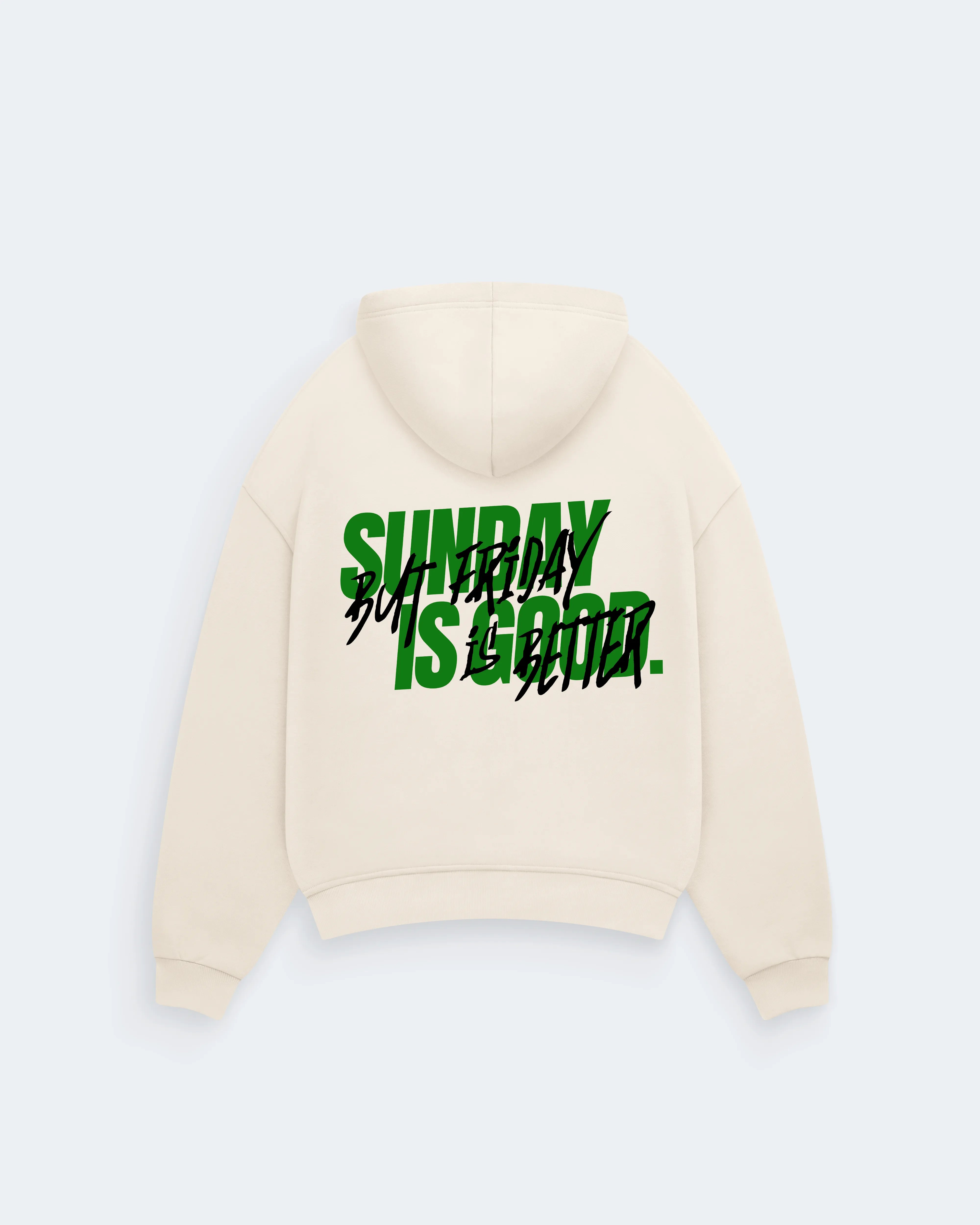 SUNDAY IS GOOD BUT FRIDAY IS BETTER