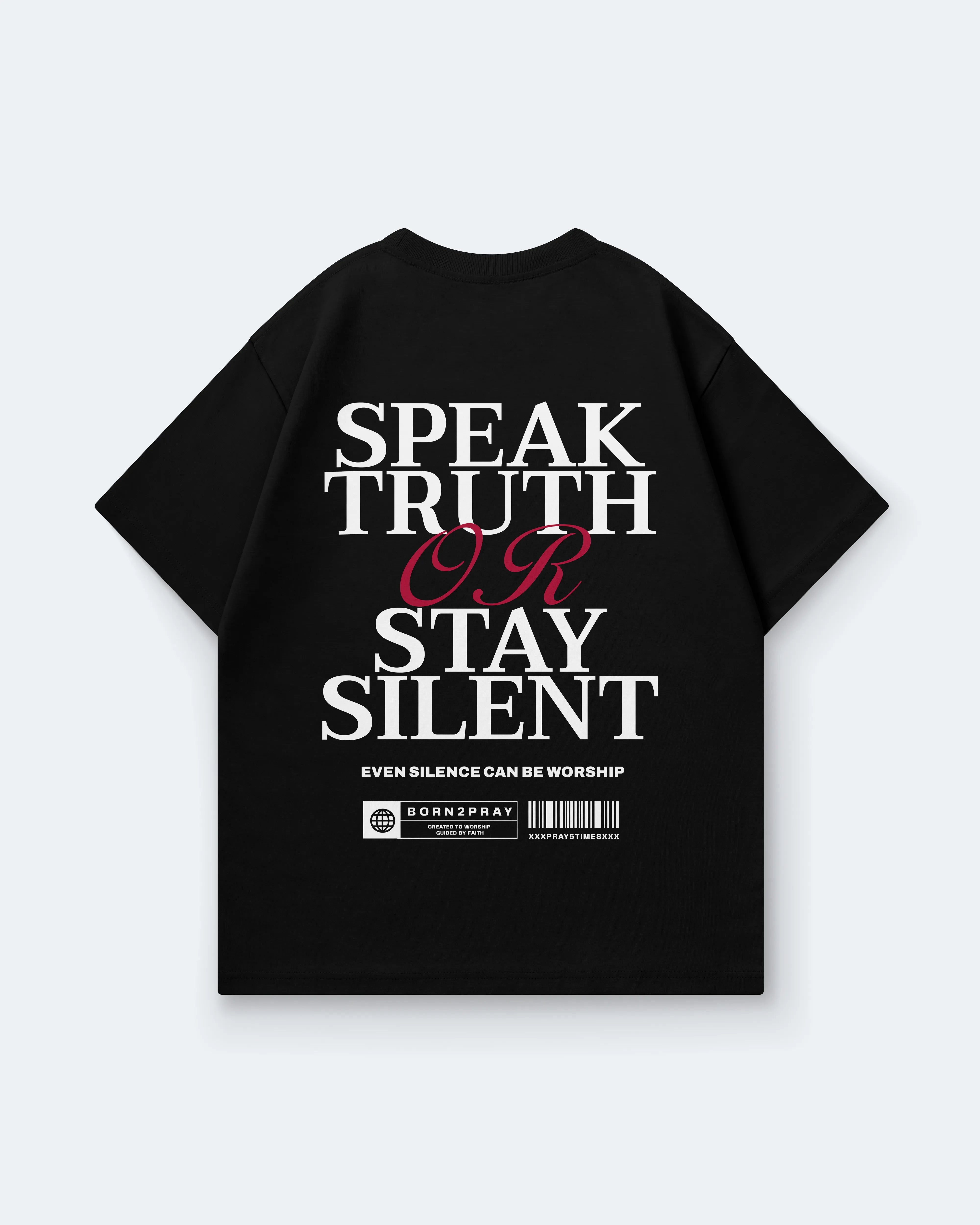 SPEAK TRUTH OR STAY SILENT