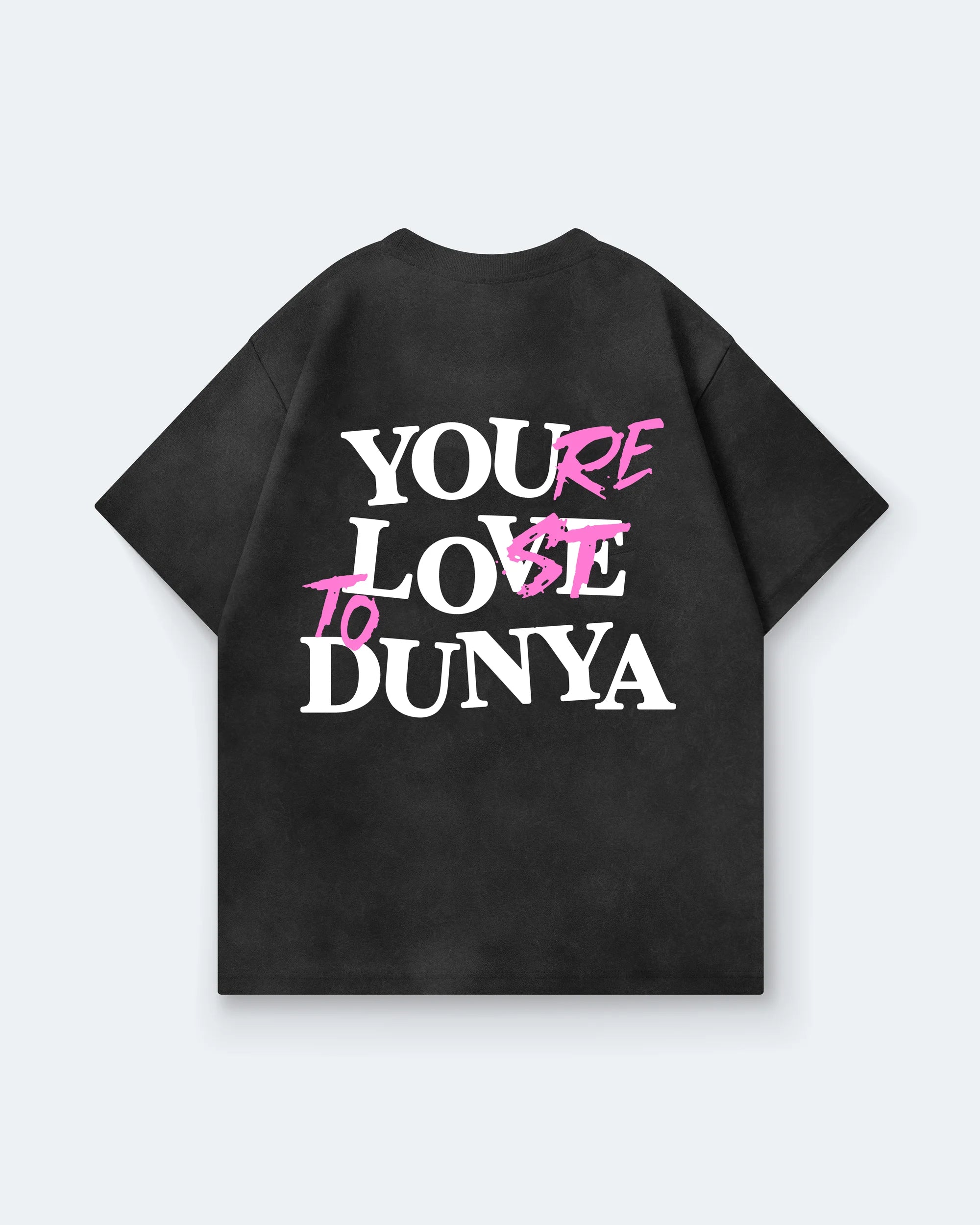 YOUR LOST TO DUNYA