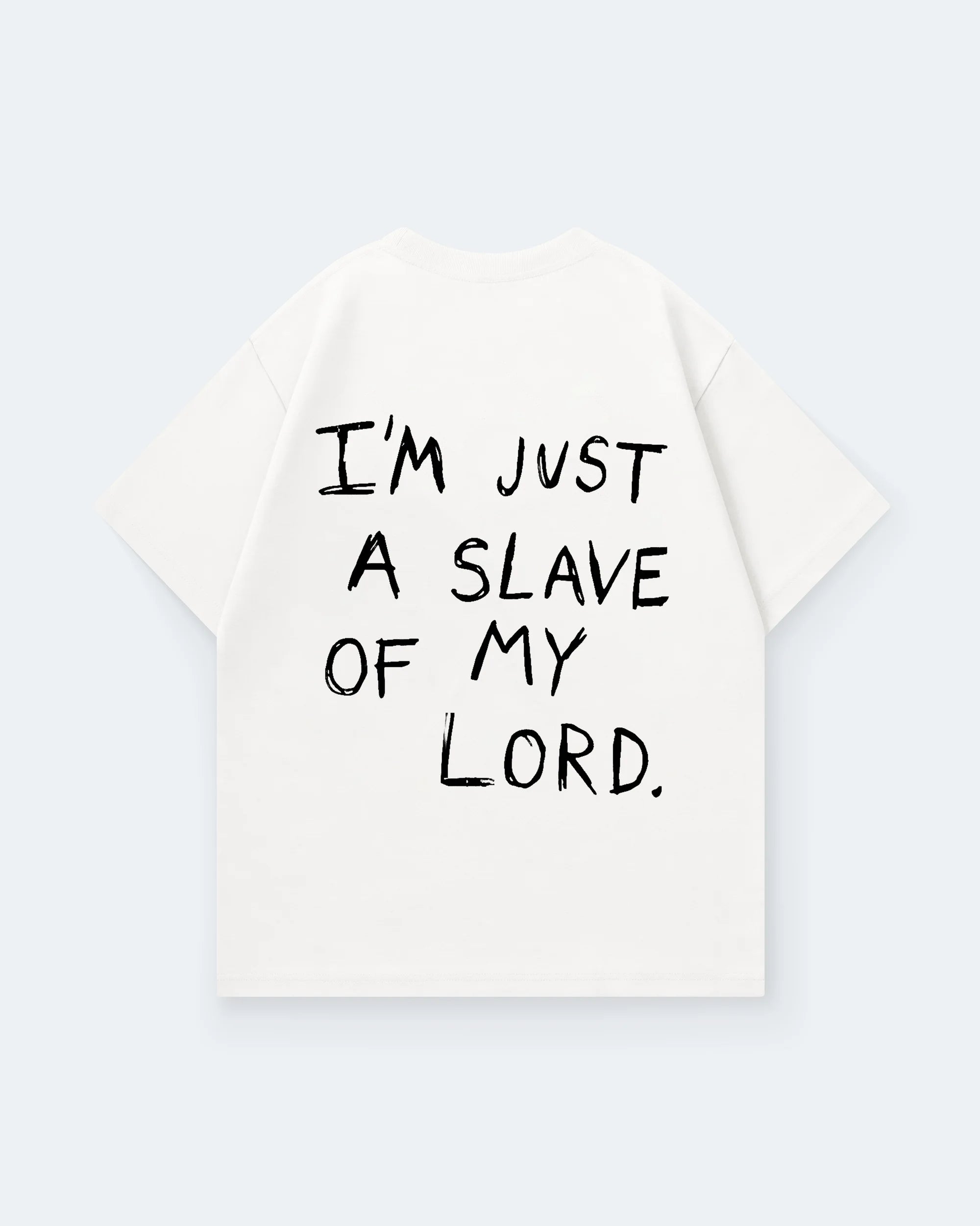 IM JUST A SLAVE OF MY LORD