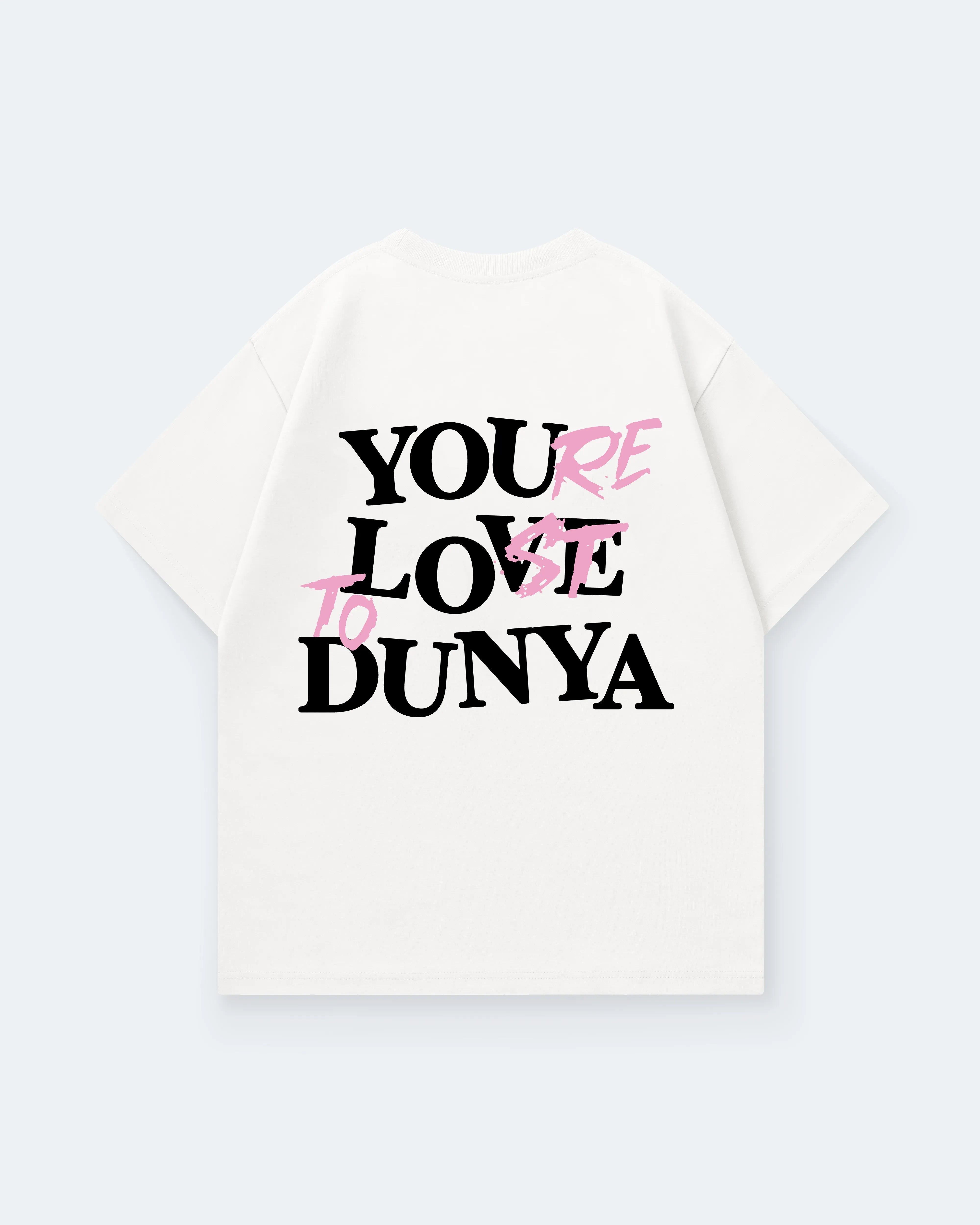 YOUR LOST TO DUNYA
