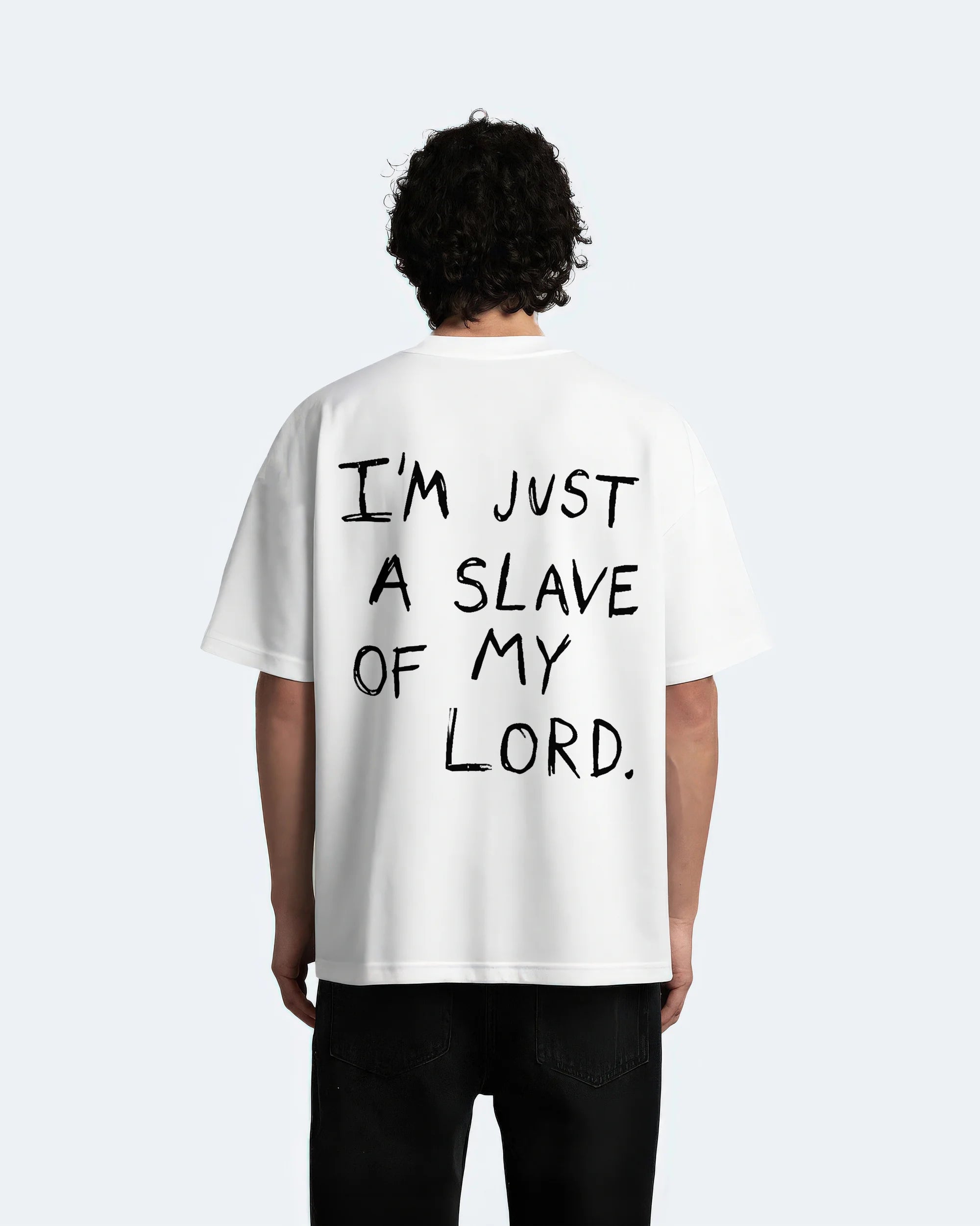 IM JUST A SLAVE OF MY LORD