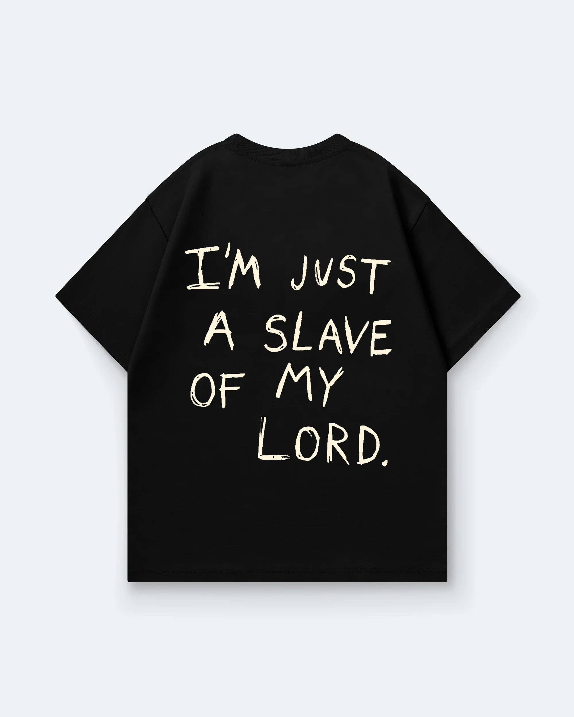 IM JUST A SLAVE OF MY LORD